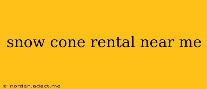 snow cone rental near me