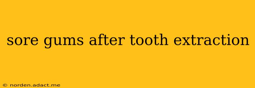 sore gums after tooth extraction