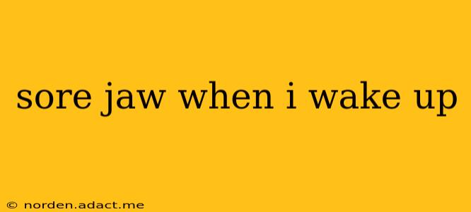 sore jaw when i wake up