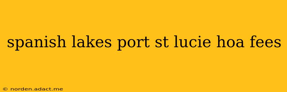 spanish lakes port st lucie hoa fees