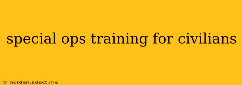 special ops training for civilians