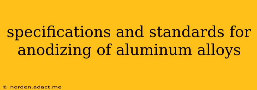 specifications and standards for anodizing of aluminum alloys