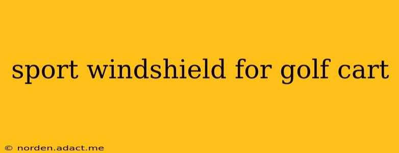 sport windshield for golf cart
