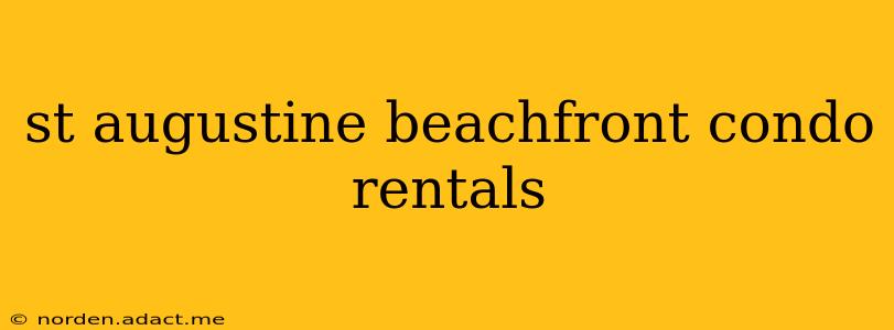 st augustine beachfront condo rentals