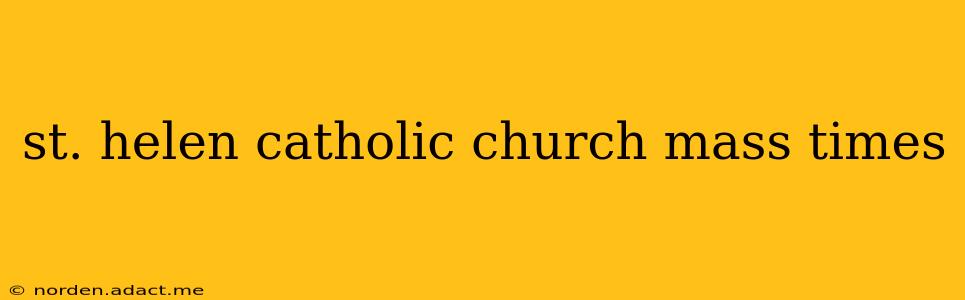 st. helen catholic church mass times