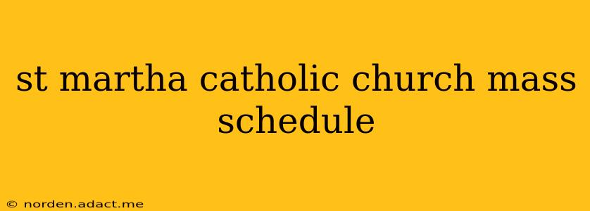 st martha catholic church mass schedule