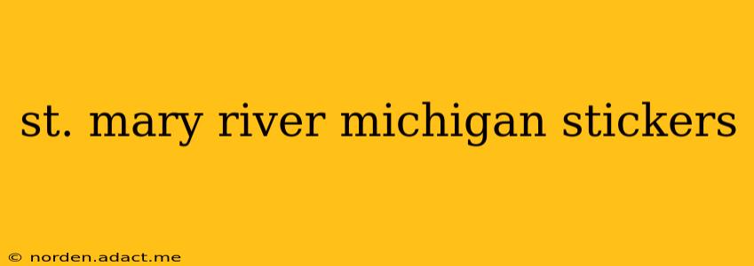 st. mary river michigan stickers