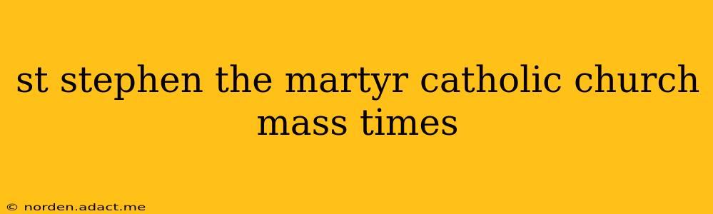 st stephen the martyr catholic church mass times