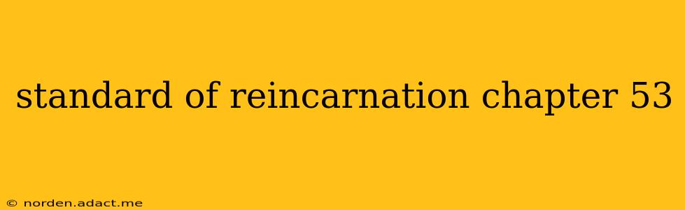 standard of reincarnation chapter 53