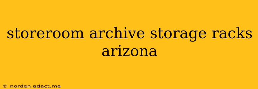 storeroom archive storage racks arizona