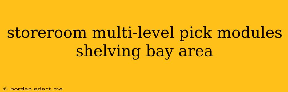 storeroom multi-level pick modules shelving bay area