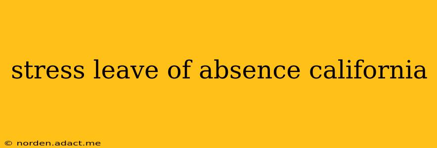 stress leave of absence california