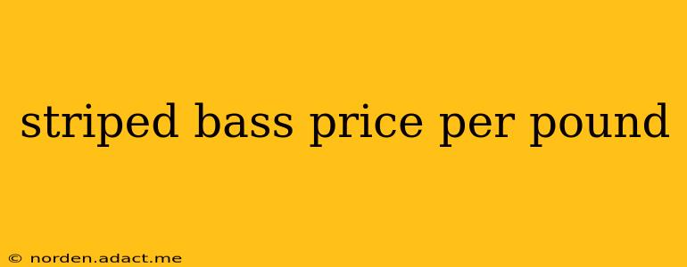 striped bass price per pound