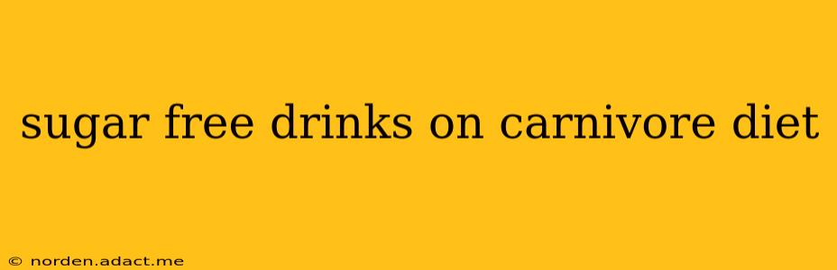 sugar free drinks on carnivore diet