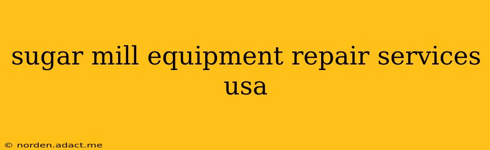 sugar mill equipment repair services usa