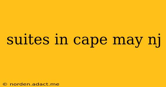 suites in cape may nj