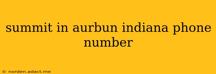 summit in aurbun indiana phone number