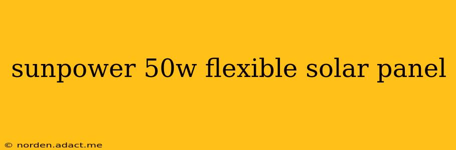 sunpower 50w flexible solar panel