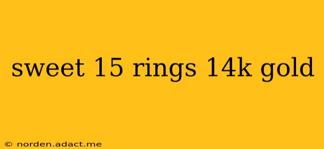 sweet 15 rings 14k gold