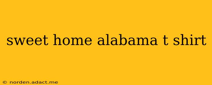 sweet home alabama t shirt