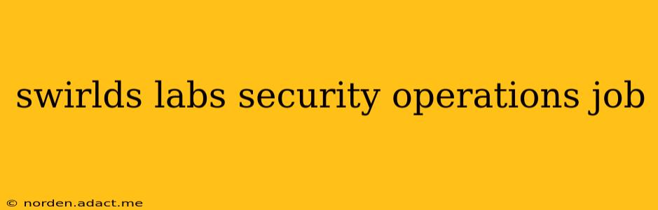 swirlds labs security operations job