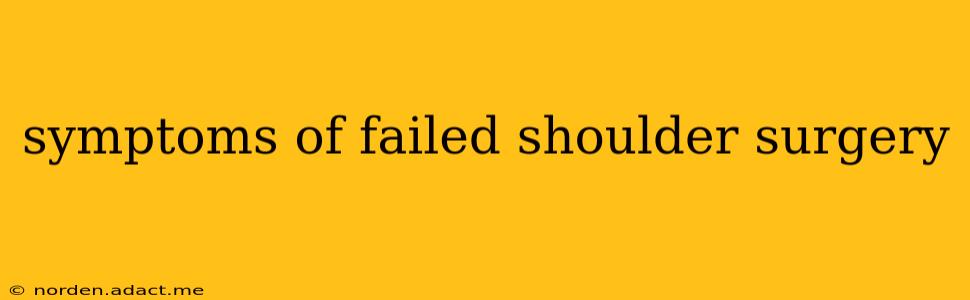 symptoms of failed shoulder surgery