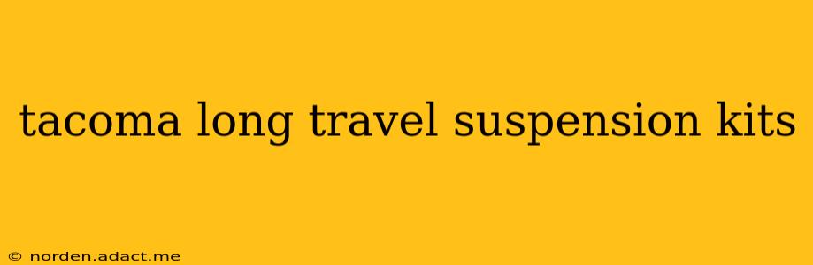 tacoma long travel suspension kits