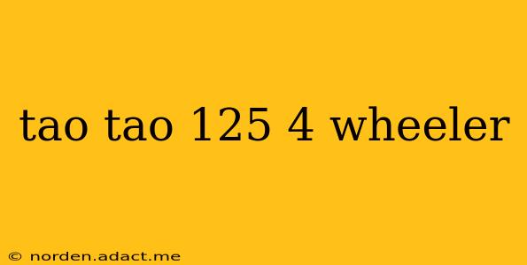 tao tao 125 4 wheeler