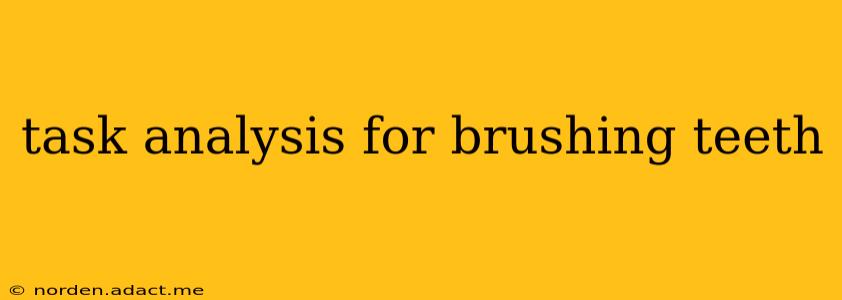 task analysis for brushing teeth