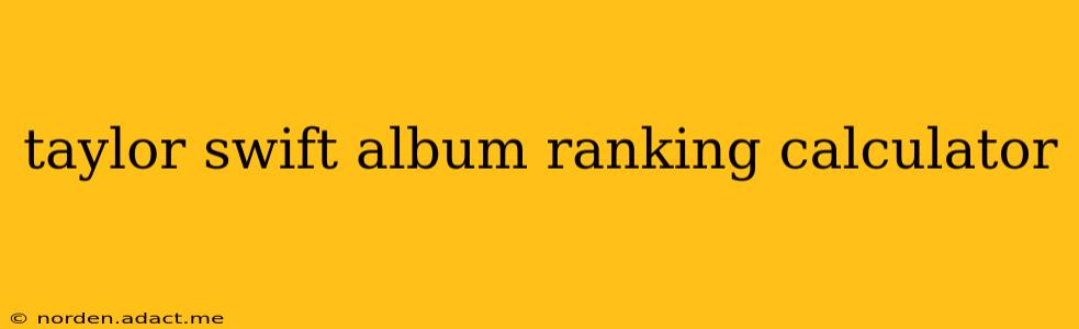 taylor swift album ranking calculator