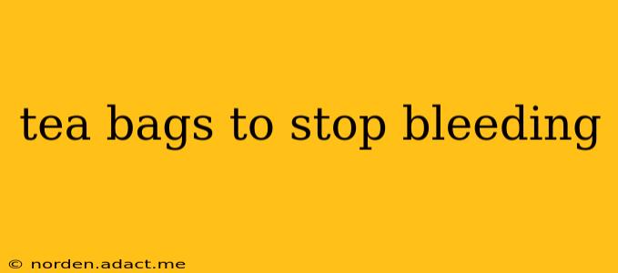 tea bags to stop bleeding