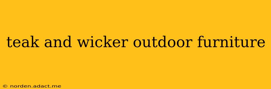 teak and wicker outdoor furniture