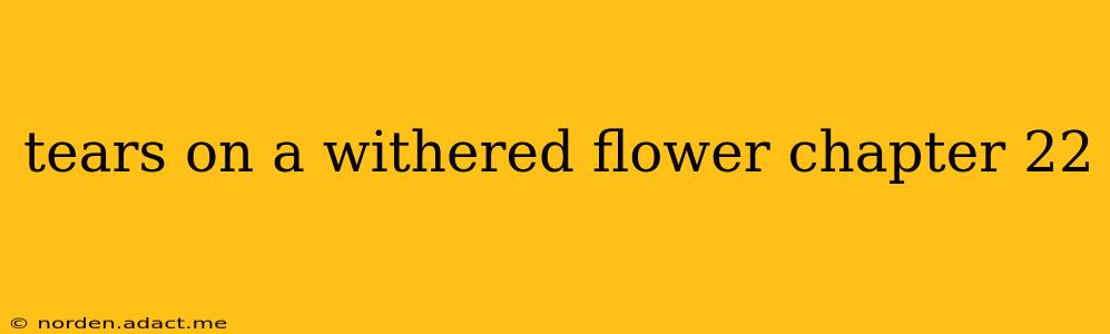 tears on a withered flower chapter 22
