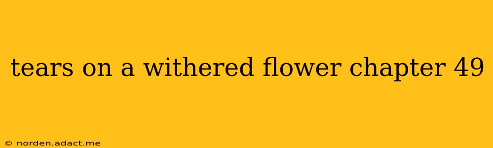 tears on a withered flower chapter 49