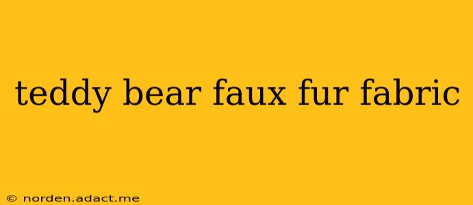 teddy bear faux fur fabric