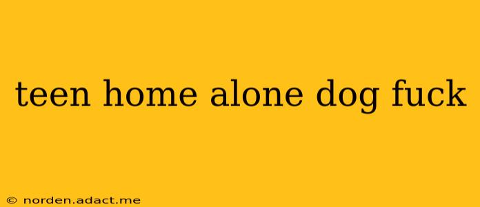 teen home alone dog fuck