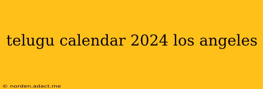 telugu calendar 2024 los angeles