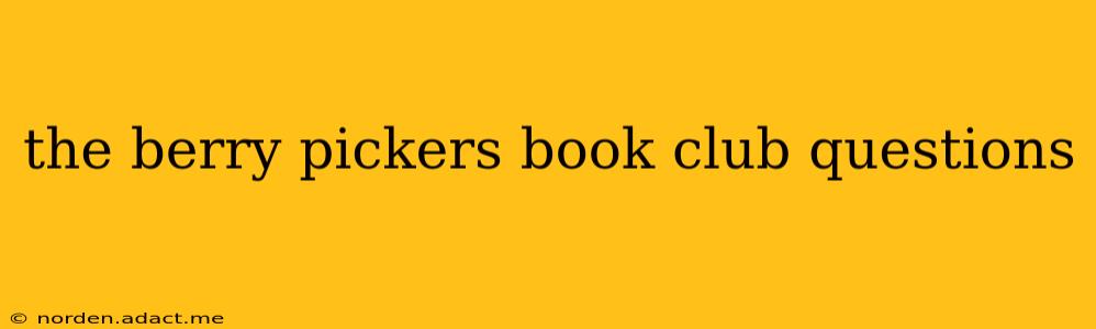 the berry pickers book club questions