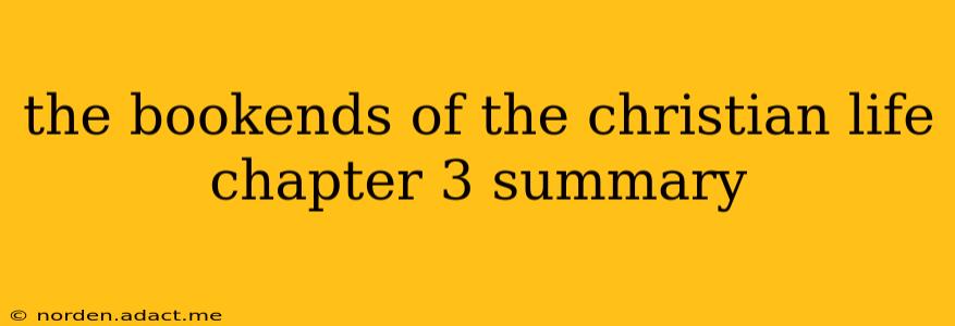 the bookends of the christian life chapter 3 summary