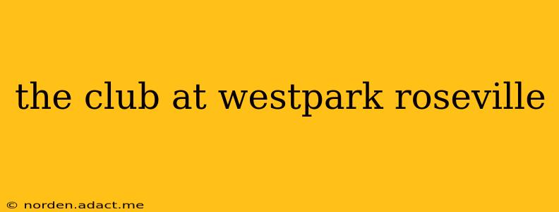 the club at westpark roseville