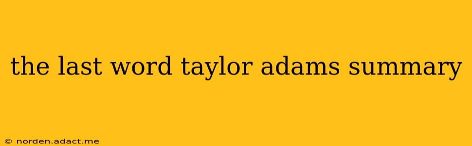 the last word taylor adams summary