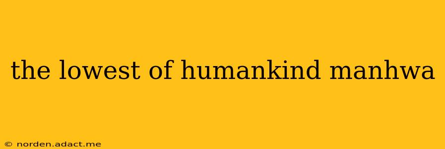 the lowest of humankind manhwa