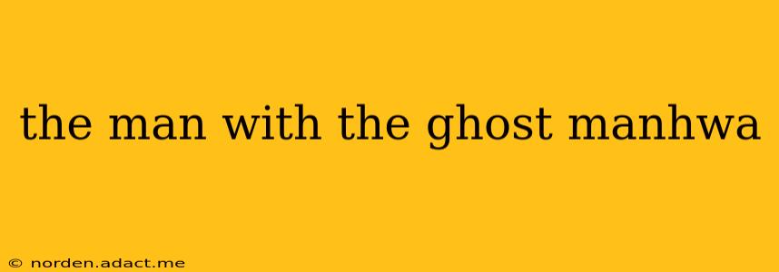 the man with the ghost manhwa