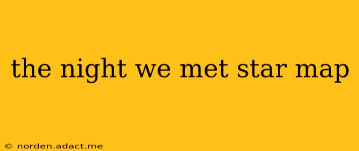 the night we met star map