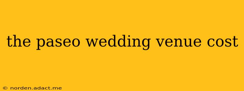 the paseo wedding venue cost