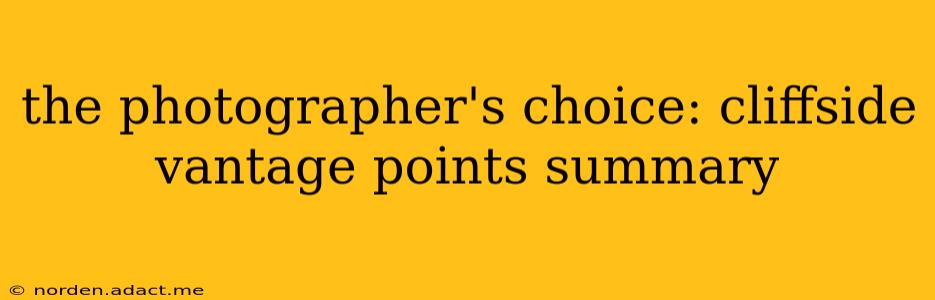 the photographer's choice: cliffside vantage points summary