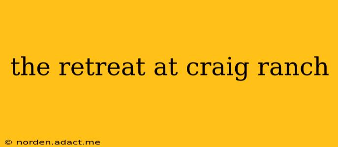 the retreat at craig ranch