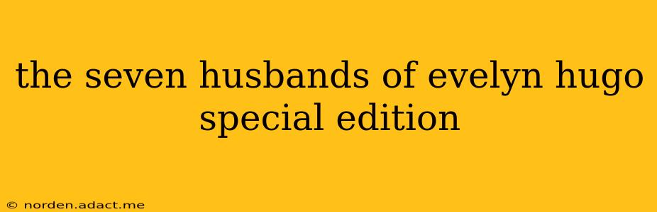 the seven husbands of evelyn hugo special edition