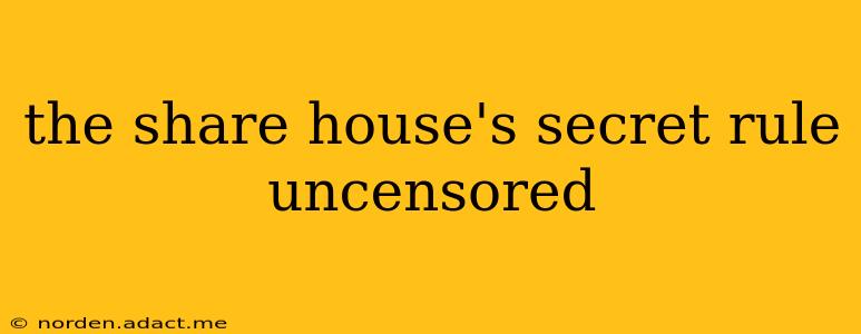 the share house's secret rule uncensored