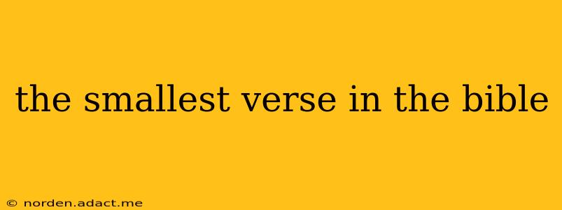 the smallest verse in the bible